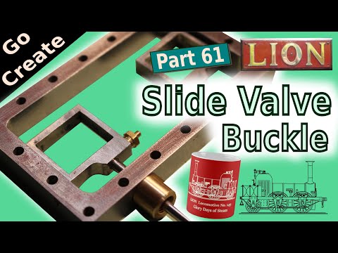 Lion Locomotive in 5" gauge part 61 - Slide Valve Buckle