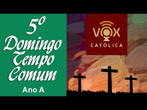 Liturgia Diária DOMINGO 08/02/2026 - Com comentários - 5º Domingo do Tempo Comum - Ano A