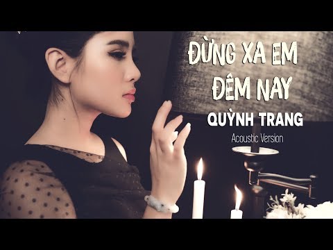 Đừng Xa Em Đêm Nay - Quỳnh Trang | Acoustic Version [4K MV Official]