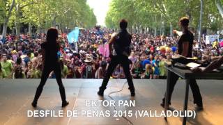 Ektor Pan - Apertura Desfile Peñas 2015 (VALLADOLID)