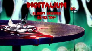 Digitalium - Bloody Session (22/02/2014)