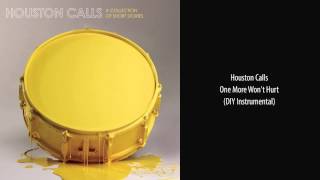 Houston Calls - One More Won&#39;t Hurt (DIY Instrumental)