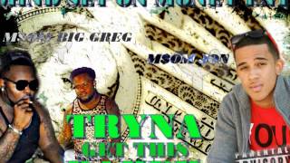 MSOM BIG GREG FT. MSOM JON X Tryna Get This Paper