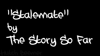 The Story So Far - Stalemate Lyrics