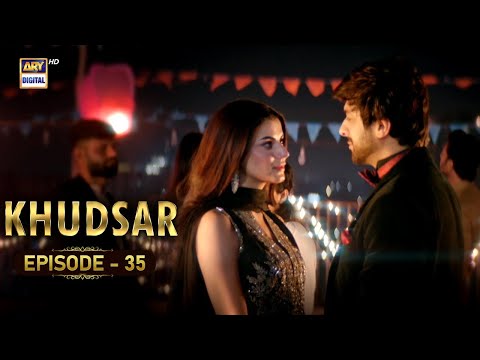 Khudsar Episode 35 | 31 May 2024  (English Subtitles) | ARY Digital Drama