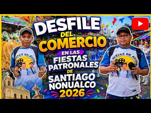 DESFILE DEL COMERCIO EN LAS FIESTAS PATRONALES DE SANTIAGO NONUALCO 2026 