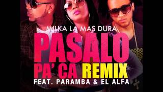 Milka La Mas Dura Ft. El Alfa & Paramba - Pasalo Pa Ca Remix (Prod. By Bubloy)