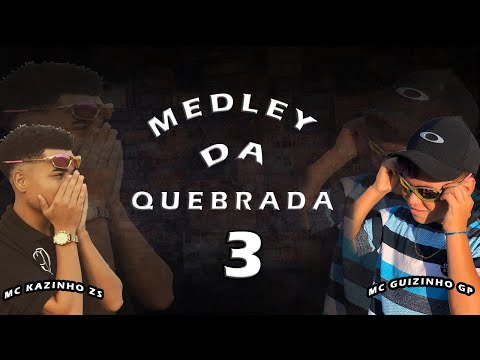 Mc Kazinho Zs e Mc Guizinho Gp - Medley Na Quebrada 3 (previas 2020)