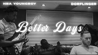 NBA YoungBoy & Dorflinger - Better Days [Official Video]