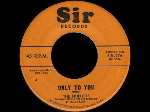 The Fidelitys - Only To You  1958