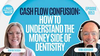 1053: Cash Flow Confusion: How to Understand the Money Side of Dentistry - Robyn Theisen