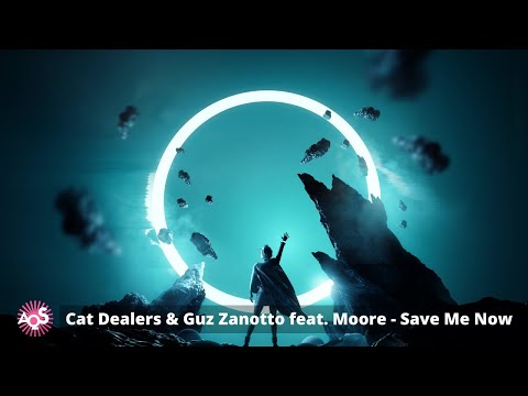 Cat Dealers & Guz Zanotto feat. Moore - Save Me Now
