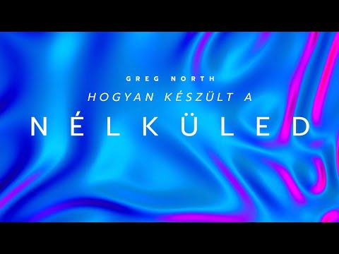 Greg North - Hogyan készült a "Nélküled"