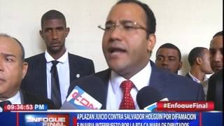 Aplazan juicio contra Salvador Holguín por difamación e injuria interpuesto por Pta. CD