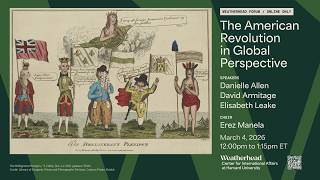 Weatherhead Forum | The American Revolution in Global Perspective