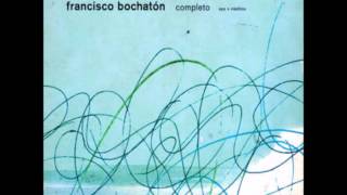Francisco Bochaton - Completo - (Disco Completo)