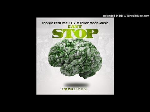 Topdre Feat Vee F.L.Y x Tailor Made Music Can't Stop