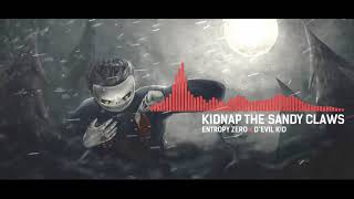 Entropy Zero x D'EVIL K!D - Kidnap The Sandy Claws