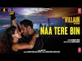 Naa Tere Bin Ek Villain Returns John Disha Arjun Tara Tanishk B Altamash F Bhushan K