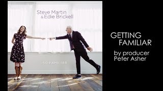 Peter Asher's "Getting Familiar" Part 3 - "Always Will - Steve Martin & Edie Brickell
