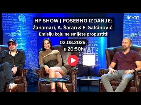 🎙️ HP SHOW: Žanamari, Adnan Šaran & Elvir Salčinović – Reprizna emisija