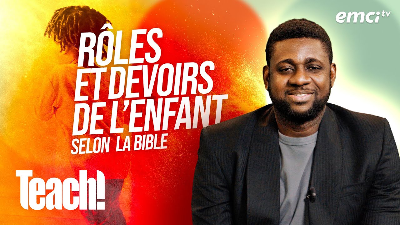 Explorez les rôles et les responsabilités de l'enfant selon la Bible - Teach! - Athoms Mbuma
