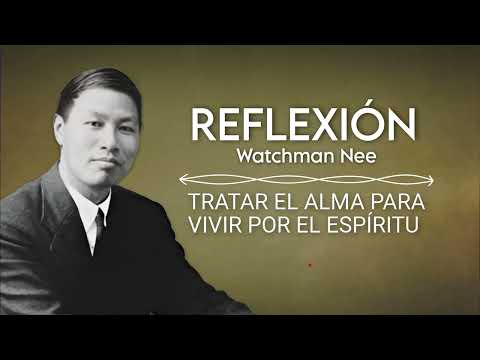TREATING THE SOUL TO LIVE BY THE SPIRIT | WATCHMAN NEE