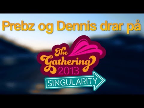 PREBZ OG DENNIS DRAR PÅ TG - The Gathering 2013