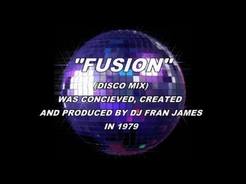 FUSION (Disco Mix) Created By Fran James 1979