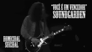 Soundgarden - Homicidal Suicidal (Legendado em Português)