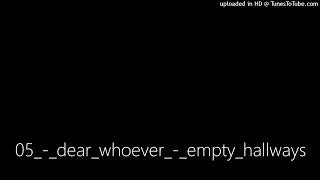 dear whoever - empty hallways