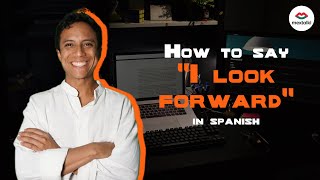 HOW to say to LOOK FORWARD