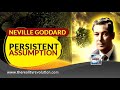 Neville Goddard Persistent Assumption (w/ commentary)