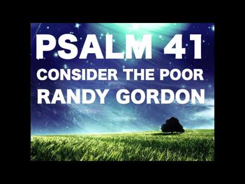 Psalm 41: "Consider The Poor" by Randy Gordon