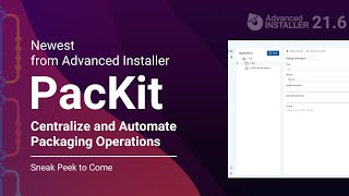 Newest Tool from Advanced Installer - PacKit | Centralize & Automate Packaging O