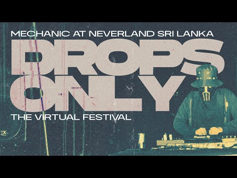 Mechanic at Neverland Sri Lanka - The Virtual Festival 2021 | Drops Only