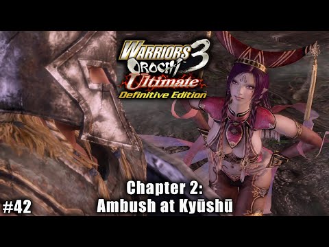 Warriors Orochi 3 Ultimate: Story Gameplay Part #42 - Chapter 2: Ambush at Kyūshū