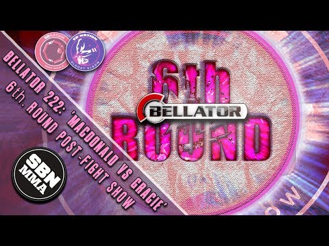 Bellator 222: 'MacDonald vs Gracie' & 'Machida vs Sonnen' | The 6th Round Post Fight Show