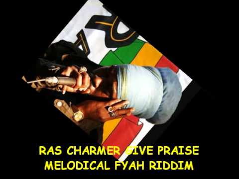 Give Praise-Ras Charmer (Melodical Fyah Riddim-November 2012)