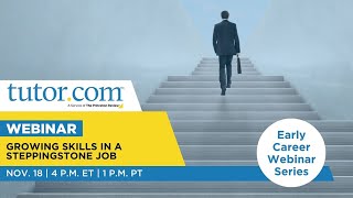 Growing Skills in a Steppingstone Job | Early Career Webinar Series | Fall 2025 | Tutor.com
