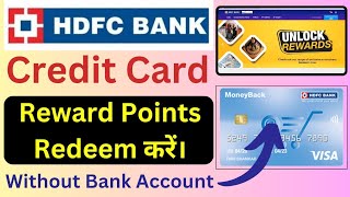 how to redeem hdfc moneyback credit card reward points without Bank account? reward points?