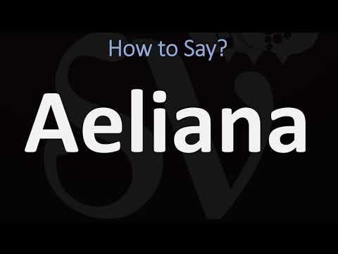How to Pronounce Aeliana? (CORRECTLY)