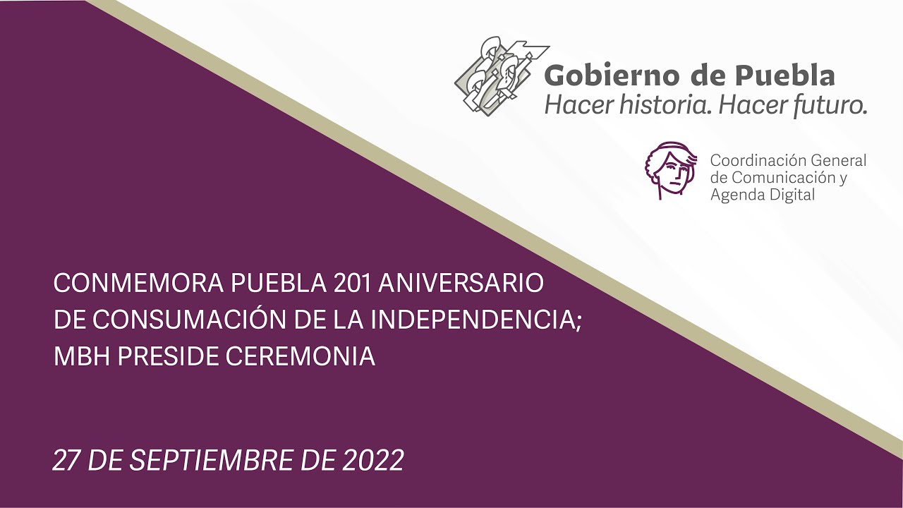 CONMEMORA PUEBLA 201 ANIVERSARIO DE CONSUMACIÓN DE LA INDEPENDENCIA; MBH PRESIDE CEREMONIA