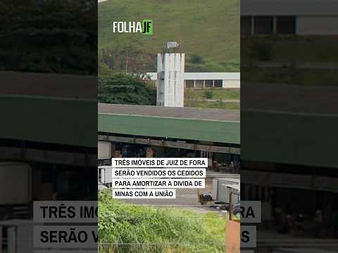 3 IMÓVEIS DE JUIZ DE FORA SERÃO VENDIDOS PARA AMORTIZAR A DIVIDA DE MINAS COM A UNIÃO