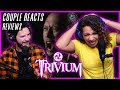 COUPLE REACTS - Trivium "Catastrophist" - REACTION / REVIEW COUPLE REACTS - Trivium "Catastrophist" - REACTION / REVIEW
