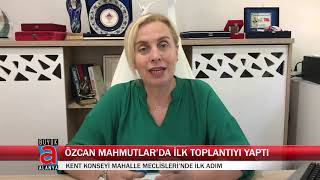 ÖZCAN MAHMUTLAR’DA İLK TOPLANTIYI YAPTI