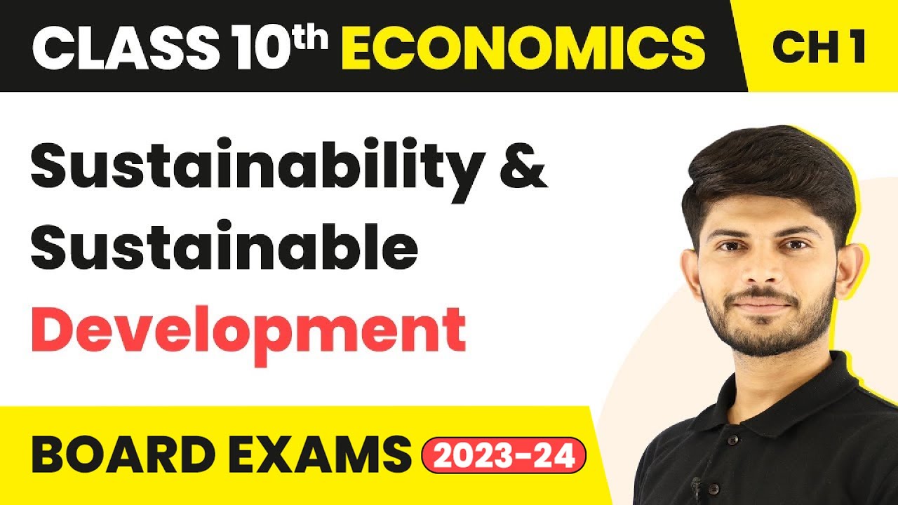 Sustainability and Sustainable Development | Economics | Class 10th | Chapter 1 2023-24