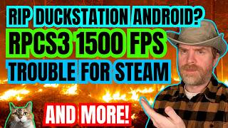The End of Duckstation on Android? Spyware in AYANEO Devices? 1500 FPS in RPCS3 and more