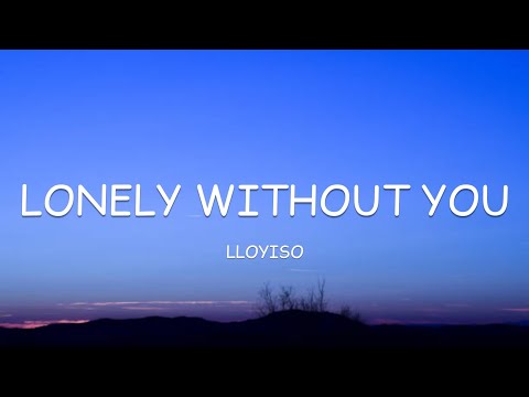 Lloyiso - Lonely Without You (Lyrics)🎵