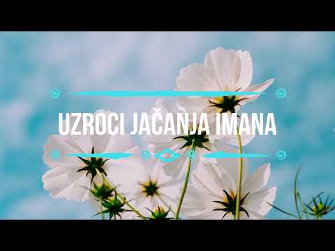 UZROCI JAČANJA IMANA - Abdussamed Nasuf Bušatlić